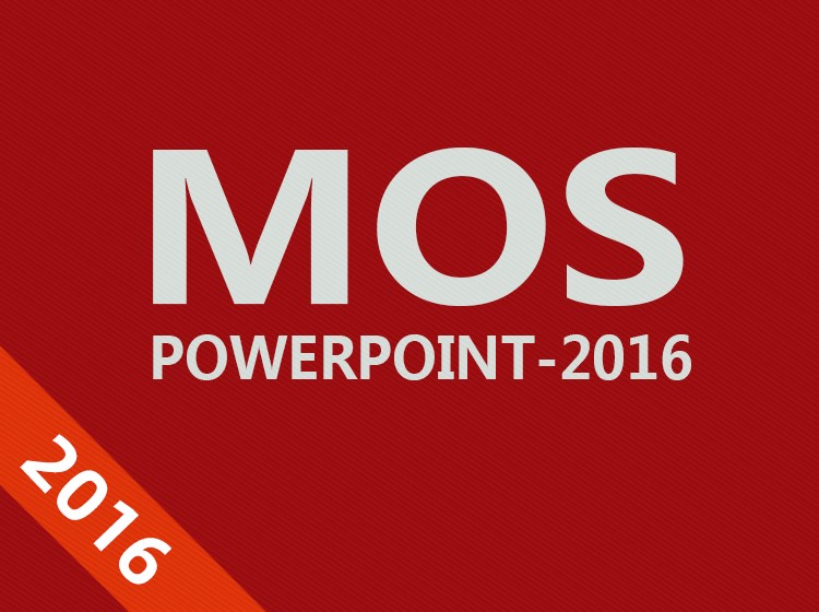 MOS PowerPoint 2016
